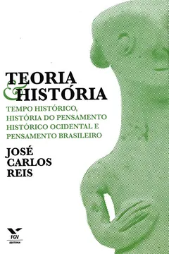 Livro Teoria e História. Tempo Histórico, História do Pensamento Histórico Ocidental e Pensamento Brasileiro - Resumo, Resenha, PDF, etc.