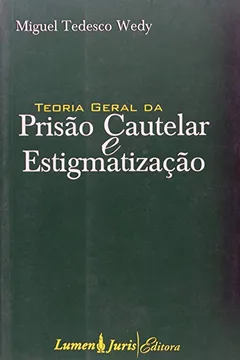Livro Teoria Geral Da Prisao Cautelar E Estigmatizacao - Resumo, Resenha, PDF, etc.
