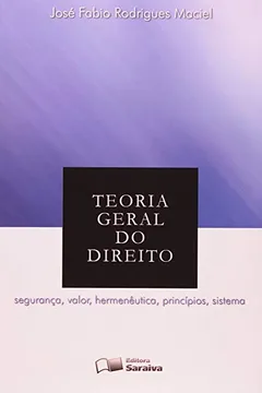 Livro Teoria Geral Do Direito - Seguranca, Valor, Hermeneutica, Principios, - Resumo, Resenha, PDF, etc.