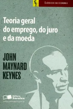 Livro Teoria Geral do Emprego, do Juro e da Moeda - Resumo, Resenha, PDF, etc.