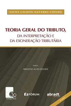 Capa do livro Teoria Geral do Tributo, da Interpretação e da Exoneração Tributária