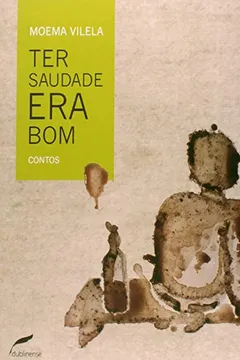 Livro Ter Saudade Era Bom - Resumo, Resenha, PDF, etc.