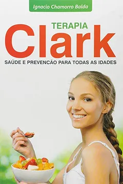 Livro Terapia Clark. Saúde e Prevenção Para Todas as Idades - Resumo, Resenha, PDF, etc.