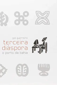 Livro Terceira Diáspora. O Porto da Bahia - Resumo, Resenha, PDF, etc.