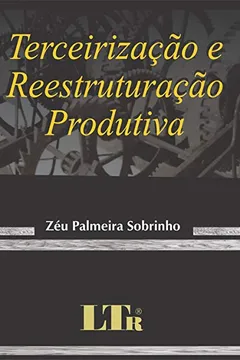 Livro Terceirização e Reestruturação Produtiva - Resumo, Resenha, PDF, etc.