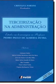 Livro Terceirização Na Administração Estudos Em Homenagem Ao Professor Pedro Paulo De Almeida - Resumo, Resenha, PDF, etc.