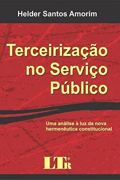 Livro Terceirização no Serviço Público. Uma Análise à Luz da Nova Hermenêutica Constitucional - Resumo, Resenha, PDF, etc.