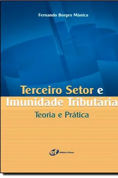 Livro Terceiro Setor E Imunidade Tributária. Teoria E Prática - Resumo, Resenha, PDF, etc.