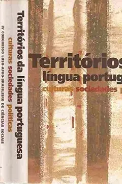 Livro Territorios Da Lingua Portuguesa: Culturas, Sociedades, Politicas : Anais Do Iv Congresso Luso-Afro-Brasileiro De Ciencias Sociais, Rio De Janeiro, 1 A 5 De Setembro De 1996 (Portuguese Edition) - Resumo, Resenha, PDF, etc.