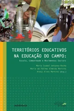 Livro Territórios Educativos na Educação do Campo. Escola Comunidade e Movimentos Sociais - Resumo, Resenha, PDF, etc.
