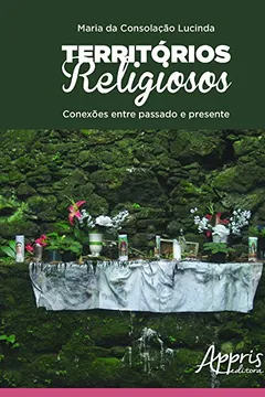 Livro Territórios Religiosos. Conexões Entre Passado e Presente - Resumo, Resenha, PDF, etc.