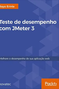 Livro Teste de desempenho com JMeter 3: melhore o desempenho de sua aplicação web - Resumo, Resenha, PDF, etc.