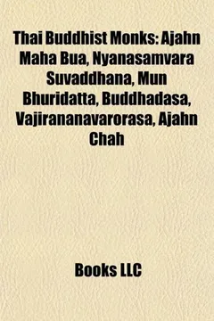 Livro Thai Buddhist Monks: Ajahn Maha Bua, Nyanasamvara Suvaddhana, Mun Bhuridatta, Buddhadasa, Vajirananavarorasa, Ajahn Chah - Resumo, Resenha, PDF, etc.
