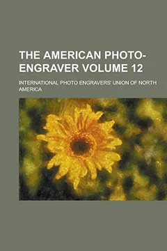 Livro The American Photo-Engraver Volume 12 - Resumo, Resenha, PDF, etc.