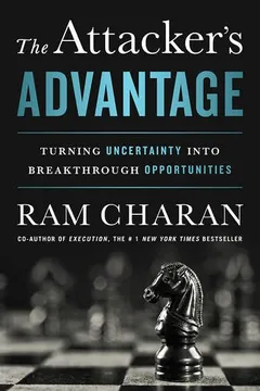 Capa do livro The Attacker's Advantage: Turning Uncertainty Into Breakthrough Opportunities