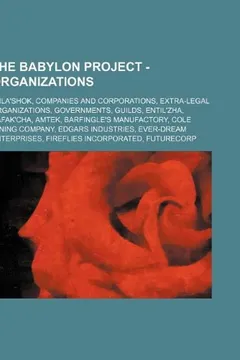 Livro The Babylon Project - Organizations: Anla'shok, Companies and Corporations, Extra-Legal Organizations, Governments, Guilds, Entil'zha, Nafak'cha, Amte - Resumo, Resenha, PDF, etc.