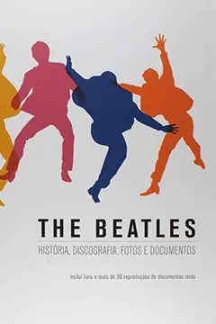 Livro The Beatles. História, Discografia, Fotos e Documentos - Resumo, Resenha, PDF, etc.