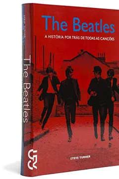 Livro The Beatles. História por trás de Todas as Canções - Resumo, Resenha, PDF, etc.
