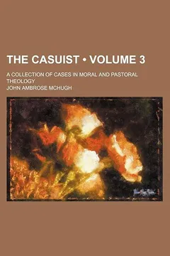 Livro The Casuist (Volume 3); A Collection of Cases in Moral and Pastoral Theology - Resumo, Resenha, PDF, etc.