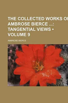 Livro The Collected Works of Ambrose Bierce (Volume 9); Tangential Views - Resumo, Resenha, PDF, etc.