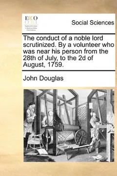 Livro The Conduct of a Noble Lord Scrutinized. by a Volunteer Who Was Near His Person from the 28th of July, to the 2D of August, 1759. - Resumo, Resenha, PDF, etc.