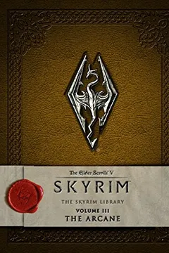 Livro The Elder Scrolls V: Skyrim - The Skyrim Library, Vol. III: The Arcane - Resumo, Resenha, PDF, etc.