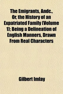 Livro The Emigrants, Andc., Or, the History of an Expatriated Family (Volume 1); Being a Delineation of English Manners, Drawn from Real Characters - Resumo, Resenha, PDF, etc.