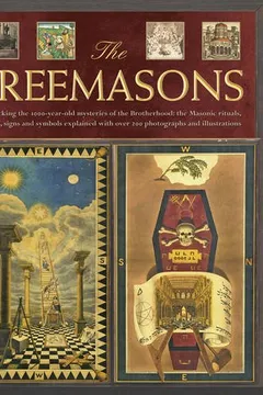 Livro The Freemasons: Unlocking the 1000-Year-Old Mysteries of the Brotherhood: The Masonic Rituals, Codes, Signs and Symbols Explained - Resumo, Resenha, PDF, etc.