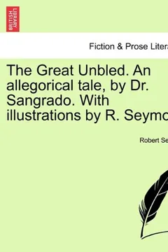 Livro The Great Unbled. an Allegorical Tale, by Dr. Sangrado. with Illustrations by R. Seymour. - Resumo, Resenha, PDF, etc.