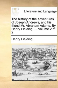 Livro The History of the Adventures of Joseph Andrews, and His Friend Mr. Abraham Adams. by Henry Fielding, ... Volume 2 of 2 - Resumo, Resenha, PDF, etc.