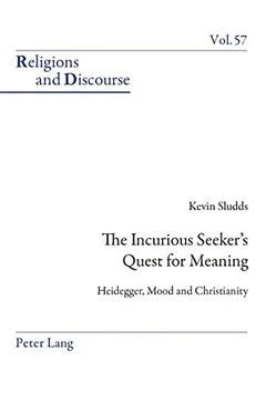 Livro The Incurious Seeker's Quest for Meaning: Heidegger, Mood and Christianity - Resumo, Resenha, PDF, etc.