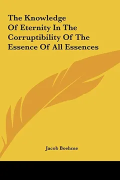 Livro The Knowledge of Eternity in the Corruptibility of the Essence of All Essences - Resumo, Resenha, PDF, etc.