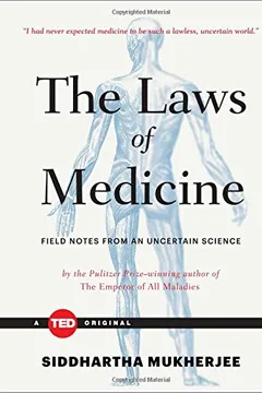Livro The Laws of Medicine: Field Notes from an Uncertain Science - Resumo, Resenha, PDF, etc.