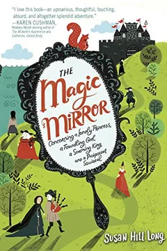 Livro The Magic Mirror: Concerning a Lonely Princess, a Foundling Girl, a Scheming King and a Pickpocket Squirrel - Resumo, Resenha, PDF, etc.