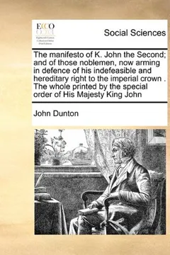 Capa do livro The Manifesto of K. John the Second; And of Those Noblemen, Now Arming in Defence of His Indefeasible and Hereditary Right to the Imperial Crown . the