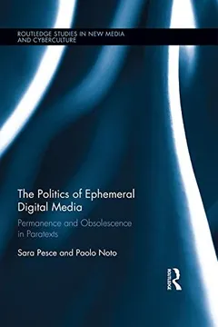 Livro The Politics of Ephemeral Digital Media: Permanence and Obsolescence in Paratexts - Resumo, Resenha, PDF, etc.