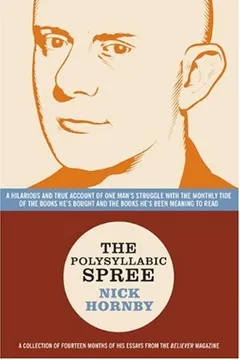 Livro The Polysyllabic Spree: A Hilarious and True Account of One Man's Struggle with the Monthly Tide of the Books He's Bought and the Books He's B - Resumo, Resenha, PDF, etc.
