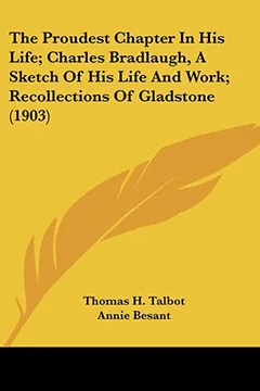 Livro The Proudest Chapter in His Life; Charles Bradlaugh, a Sketch of His Life and Work; Recollections of Gladstone (1903) - Resumo, Resenha, PDF, etc.