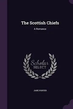 Capa do livro The Scottish Chiefs: A Romance