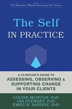Livro The Self in Practice: A Clinician's Guide to Assessing, Observing, and Supporting Change in Your Clients - Resumo, Resenha, PDF, etc.