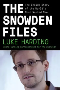 Livro The Snowden Files: The Inside Story of the World's Most Wanted Man - Resumo, Resenha, PDF, etc.