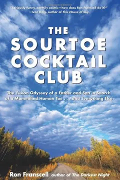 Livro The Sourtoe Cocktail Club: The Yukon Odyssey of a Father and Son in Search of a Mummified Human Toe... and Everything Else - Resumo, Resenha, PDF, etc.