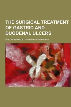 Livro The Surgical Treatment of Gastric and Duodenal Ulcers - Resumo, Resenha, PDF, etc.