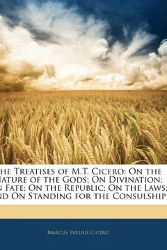 Livro The Treatises of M.T. Cicero: On the Nature of the Gods; On Divination; On Fate; On the Republic; On the Laws; And on Standing for the Consulship - Resumo, Resenha, PDF, etc.