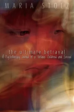 Livro The Ultimate Betrayal: A Psychotherapy Journal of a Tortuous Childhood and Survival - Resumo, Resenha, PDF, etc.