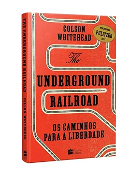 Livro The Underground Railroad. Os Caminhos Para a Liberdade - Resumo, Resenha, PDF, etc.