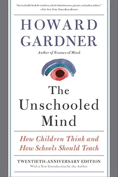Livro The Unschooled Mind: How Children Think and How Schools Should Teach - Resumo, Resenha, PDF, etc.