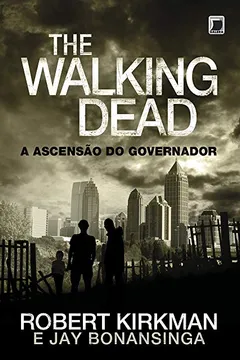 Livro The Walking Dead. A Ascensão do Governador - Resumo, Resenha, PDF, etc.