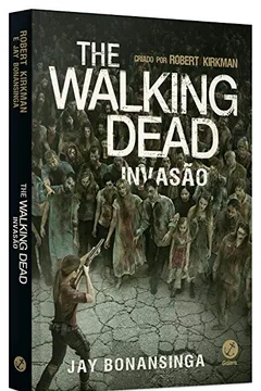 Livro The Walking Dead. Invasão - Volume 6 - Resumo, Resenha, PDF, etc.