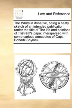Livro The Whitsun Donative, Being a Hasty Sketch of an Intended Publication, Under the Title of the Life and Opinions of Tristram's Papa: Interspersed with - Resumo, Resenha, PDF, etc.